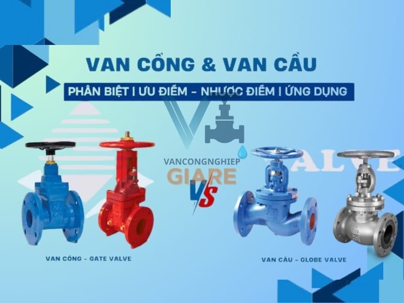 So sánh van cầu và van bi, van cổng nên lựa chọn loại nào