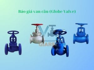 Báo giá van cầu (Globe Valve) - Tư vấn mua hàng