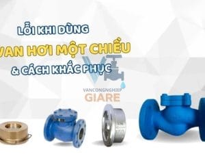 Các lỗi thường gặp khi sử dụng van 1 chiều