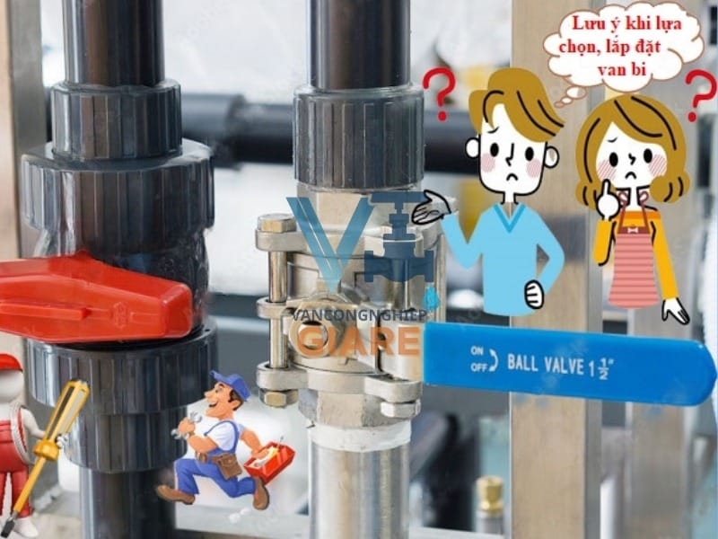 Lưu ý lắp đặt và vận hành van bi inox