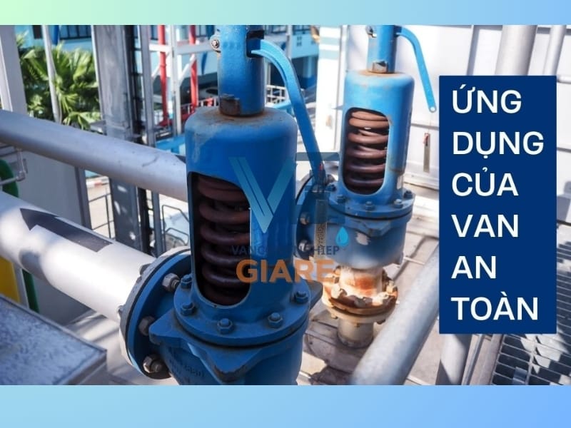 Ứng dụng thực tế của van an toàn