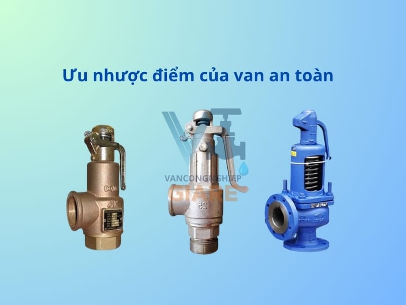 Ưu điểm và nhược điểm của van an toàn